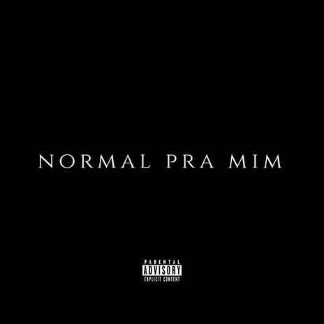 Normal pra Mim ft. Scar & Rudies Flacko | Boomplay Music