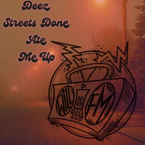 Deez Streets Done Ate Me Up | Boomplay Music