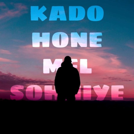 Kado Hone Mel Sohniye | Boomplay Music