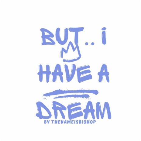 but.. i Have A DREAM | Boomplay Music