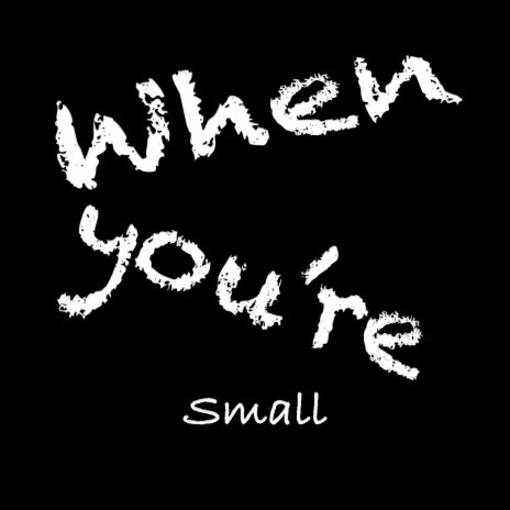 When You're Small | Boomplay Music