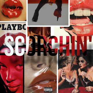 SCORCHIN' lyrics | Boomplay Music