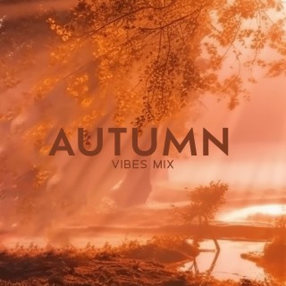 Autumn Vibes Mix: Chillout Lounge Bar, Good Vibes, Sunset House