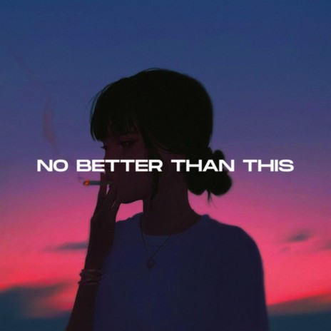 No Better Than This | Boomplay Music