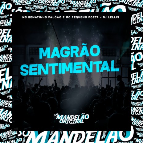 Magrão Sentimental ft. MC Pequeno Poeta & DJ Lellis | Boomplay Music