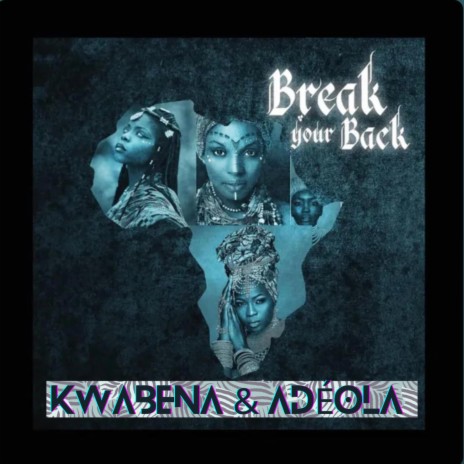 Break Your Back ft. Kwabena | Boomplay Music
