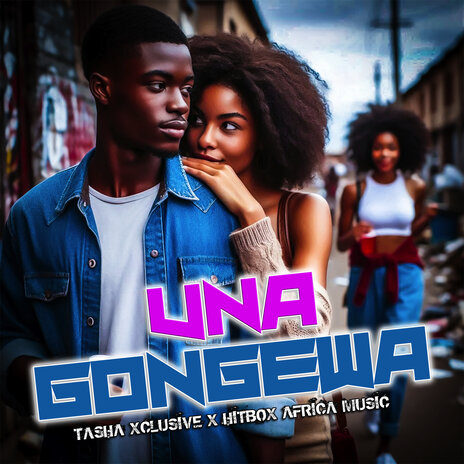 Una Gongewa ft. Tasha Xclusive | Boomplay Music