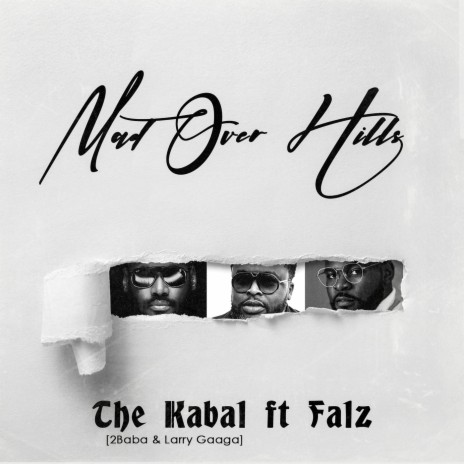 Mad Over Hills ft. Larry Gaaga, The Kabal & Falz | Boomplay Music