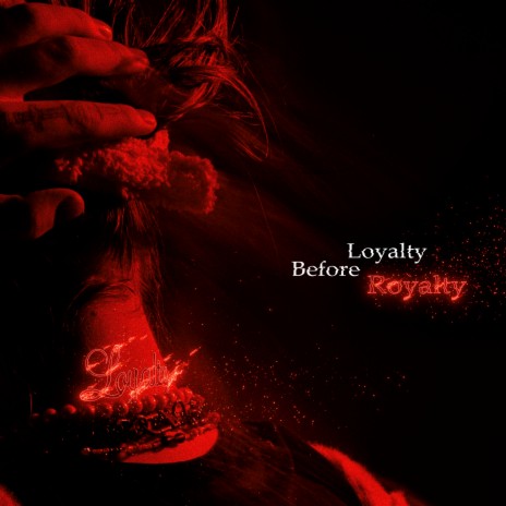 Loyalty Before Royalty | Boomplay Music