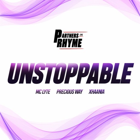 Partners in Rhyme Unstoppable ft. Precious Way & Xhaania | Boomplay Music