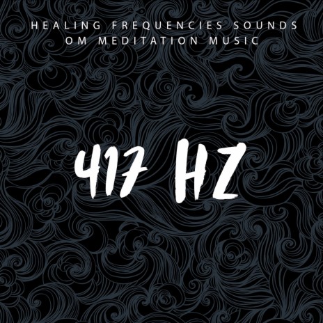 417 Hz Facilitating Change ft. OM Meditation Music