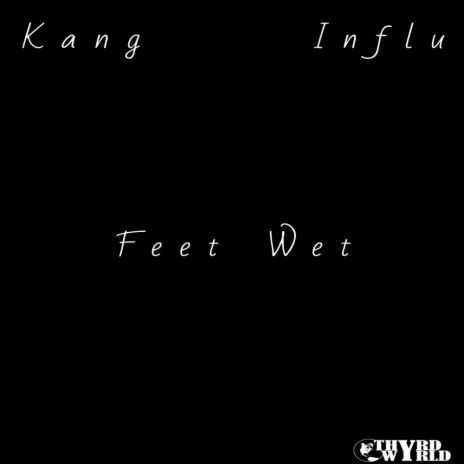 Feet Wet ft. Influ | Boomplay Music