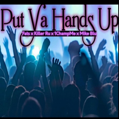 Put Ya Hands Up ft. Fats, Killa Ru & Mike Blu