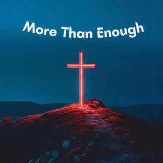 More Than Enough