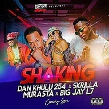 Shaking ft. Skrilla,Murasta & Big Jay L7 🅴 | Boomplay Music
