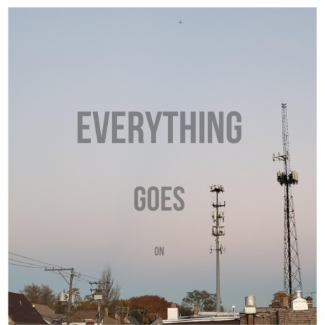 Everything Goes On | Boomplay Music