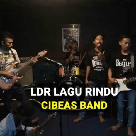 Ldr Lagu Rindu Cibeas Band | Boomplay Music