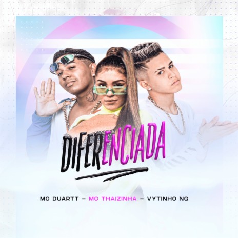 Diferenciada ft. Mc Duartt & Mc Thaizinha | Boomplay Music