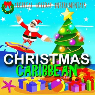 Christmas Caribbean : Tropical Holiday Instrumentals