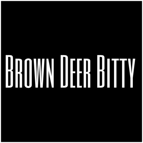 Brown Deer Bitty | Boomplay Music