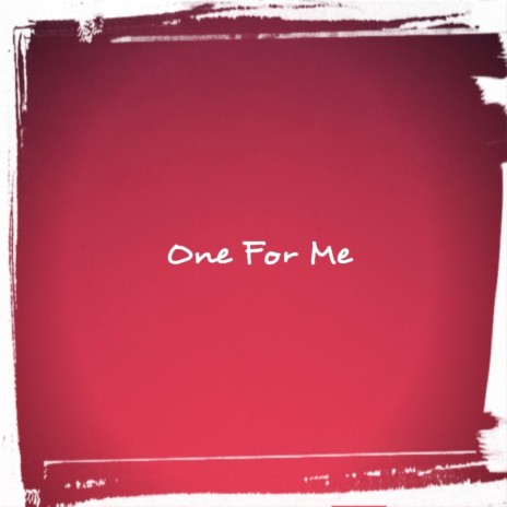 One for Me | Boomplay Music