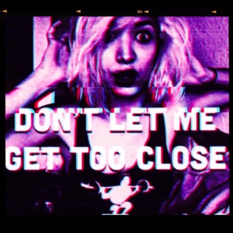 Don't Let Me Get Too Close | Boomplay Music