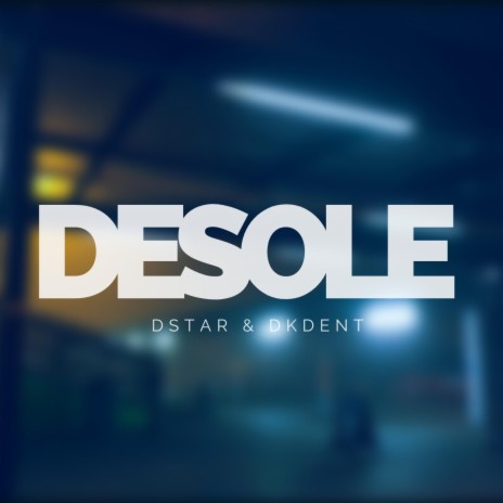 DESOLE ft. DKdent | Boomplay Music