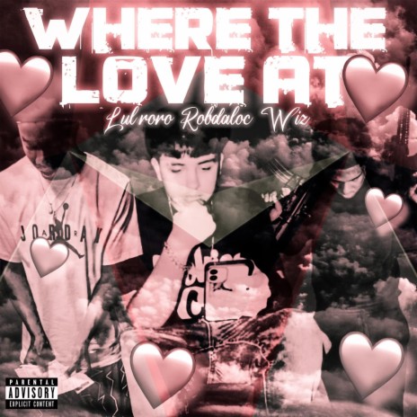 Where the love at ft. Ynb RoRo & WLZ | Boomplay Music