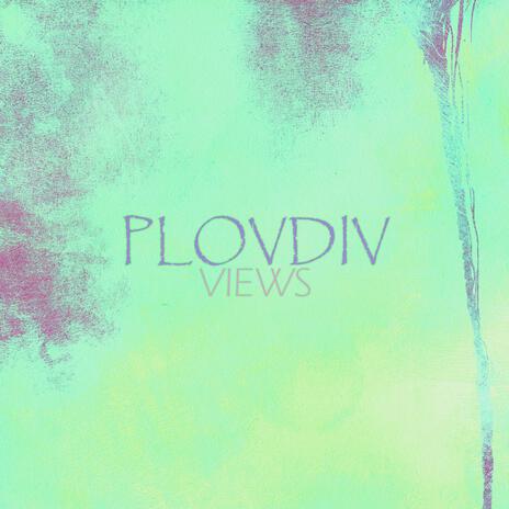 PLOVDIV VIEWS | Boomplay Music