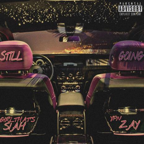 Still Going ft. Girl That’s Siah | Boomplay Music