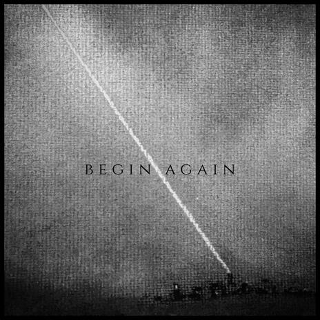 Begin Again | Boomplay Music