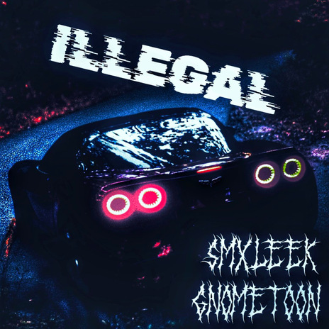 Illegal ft. Smxleek | Boomplay Music