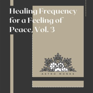 Healing Frequency for a Feeling of Peace, Vol. 3