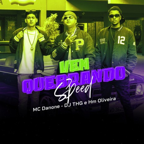 Vem Quebrando SPEED ft. Mc Danone & Dj Hm Oliveira | Boomplay Music
