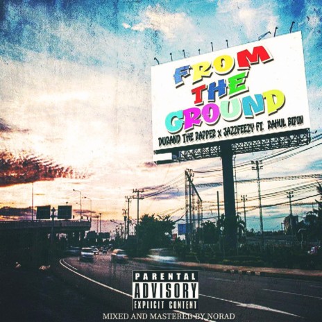 From The Ground ft. Jazzfeezy & Rahul Bipin