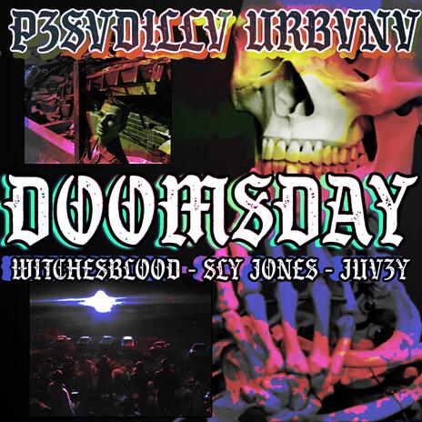 DOOMSDAY ft. SLY JONES, WITCHESBLOOD & P3SVDILLV URBVNV