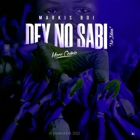 Dey No Sabi [No Idea] ft. Marc Cedric | Boomplay Music