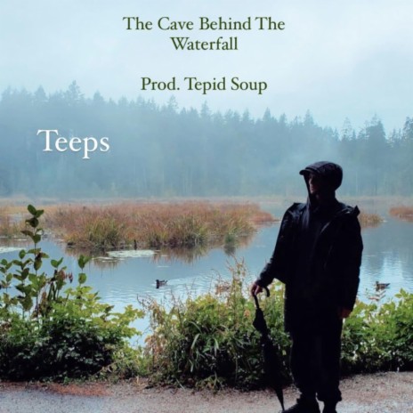 The Cave Behind The Waterfall ft. Tepid Soup | Boomplay Music