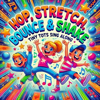 Hop, Stretch, Bounce & Shake