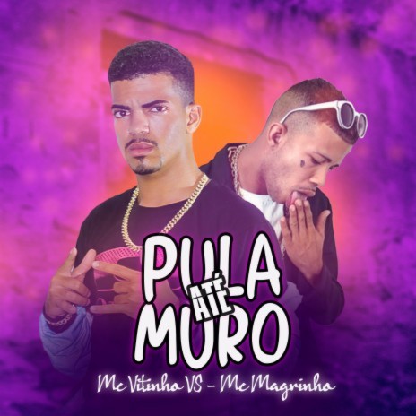 Pula Até Muro ft. MC MAGRINHO | Boomplay Music