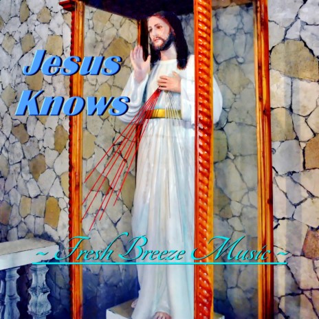 Jesus Knows | Boomplay Music