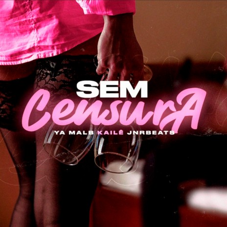 Sem Censura ft. Kailê & JnrBeats | Boomplay Music