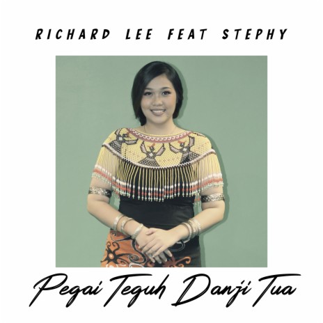 Pegai Teguh Danji Tua ft. Stephy Puyang | Boomplay Music