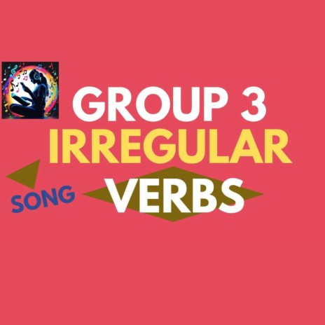 Group 3 Irregular Verbs Song | Boomplay Music