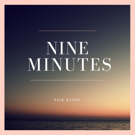 Nine Minutes | Boomplay Music