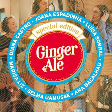 Ginger Ale Special Edition ft. Ana Bacalhau, Diana Castro, Luisa Sobral, Marisa Liz & Selma Uamusse | Boomplay Music