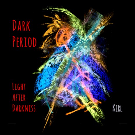 Dark Period (Light After Darkness) [First Unplugged Version] ft. Kerl & Not Perfect | Boomplay Music