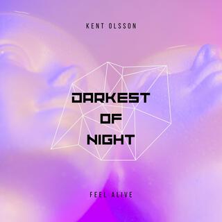 Darkest of night (feel alive) lyrics | Boomplay Music