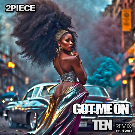 Got me on Ten (Remix) ft. D.Will | Boomplay Music