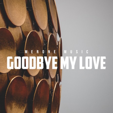 Goodbye My Love | Boomplay Music